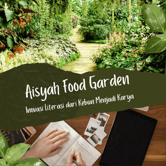 Aisyah Food Garden: Inovasi Literasi dari Kebun Menjadi Karya